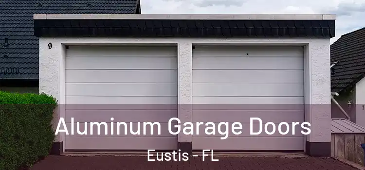 Aluminum Garage Doors Eustis - FL