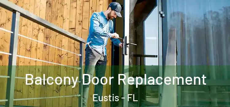  Balcony Door Replacement Eustis - FL