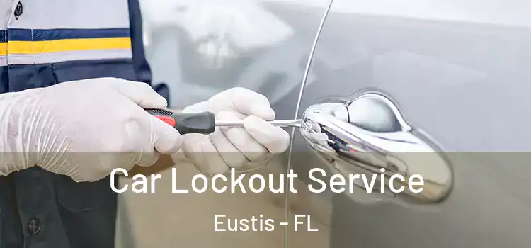  Car Lockout Service Eustis - FL
