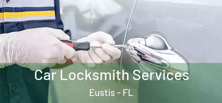 Car Locksmith Services Eustis - FL
