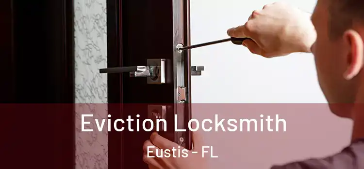  Eviction Locksmith Eustis - FL