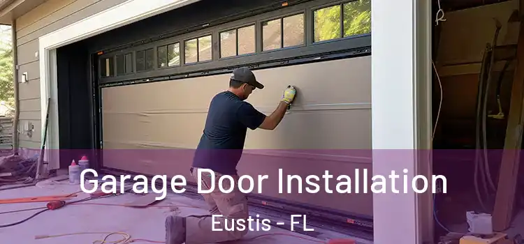  Garage Door Installation Eustis - FL