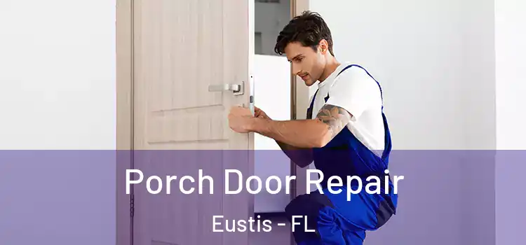 Porch Door Repair Eustis - FL