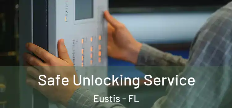  Safe Unlocking Service Eustis - FL