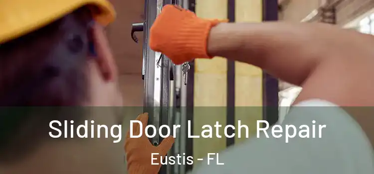  Sliding Door Latch Repair Eustis - FL