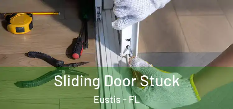  Sliding Door Stuck Eustis - FL