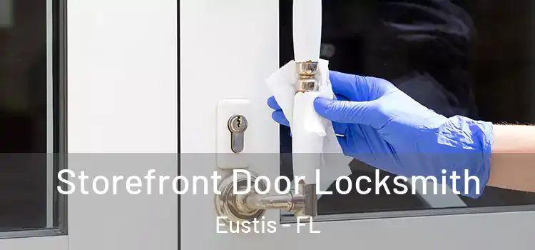 Storefront Door Locksmith Eustis - FL